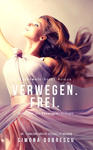 Verwegen. Frei.: Verwegen - Trilogie Band 3 (Unterwelt - Reihe 8)