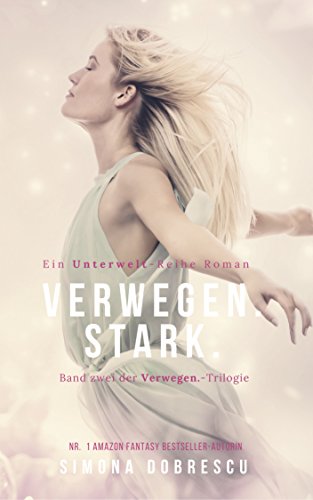 Verwegen. Stark.: Verwegen - Trilogie Band 2 (Unterwelt - Reihe 7)