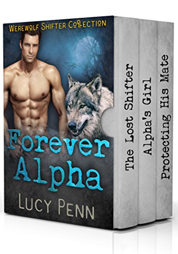 Forever Alpha: Werewolf Shifter Collection
