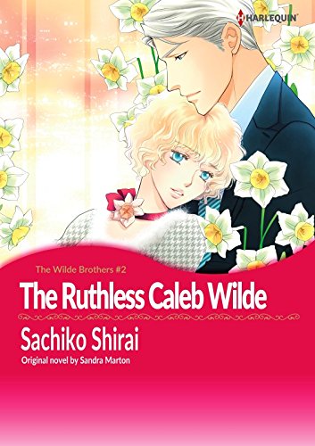 The Ruthless Caleb Wilde: Love affair with a lawyer (Harlequin Comics) (The Wilde Brothers Book 2)
