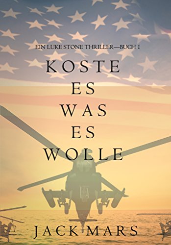 Koste Es Was Es Wolle: Ein Luke Stone Thriller—Buch 1