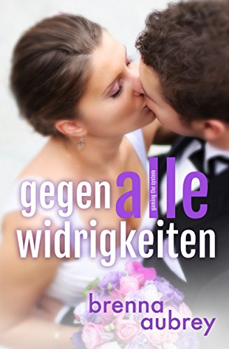 Gaming the System - Gegen alle Widrigkeiten (Die Gaming The System Serie 6)