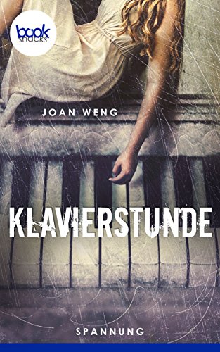 Klavierstunde (Kurzgeschichte, Spannung) (Die booksnacks Kurzgeschichten-Reihe 153)