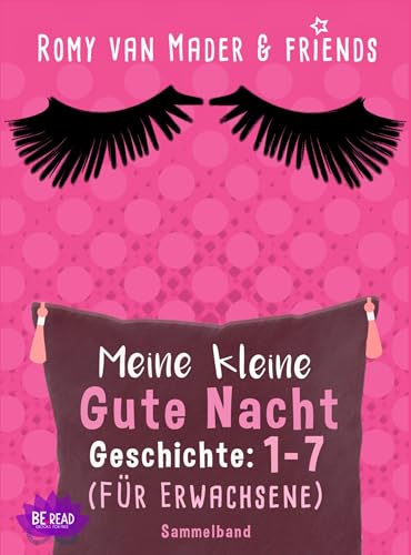 Meine kleine Gute Nacht Geschichte: 1-7: (Für Erwachsene)