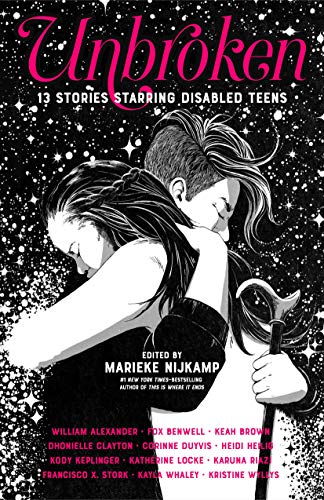Unbroken: 13 Stories Starring Disabled Teens (English Edition)
