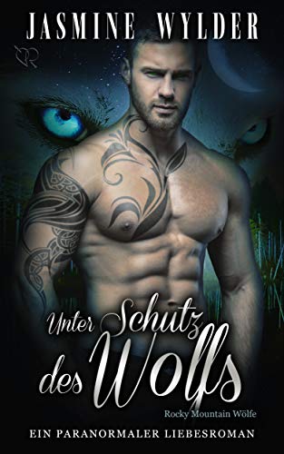 Unter Schutz des Wolfs: Ein paranormaler Liebesroman (Rocky Mountain Wölfe 2)