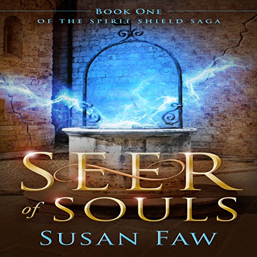 Seer of Souls: The Spirit Shield Saga, Book 1