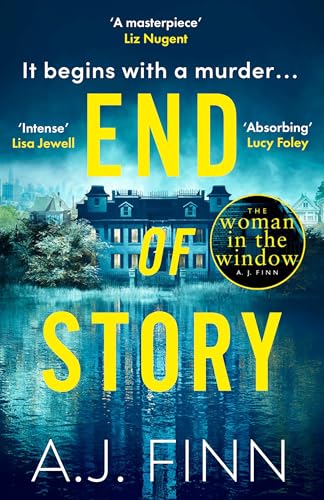 End of Story: The psychological crime thriller you won’t want to miss in summer 2024 from the No.1 Sunday Times bestselling author of The Woman in the Window