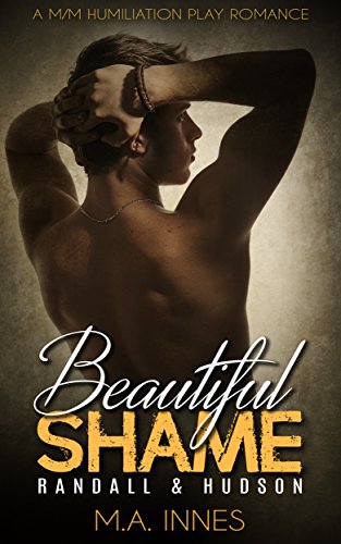 Randall & Hudson: A M/m Humiliation Play Romance (Beautiful Shame Book 2)