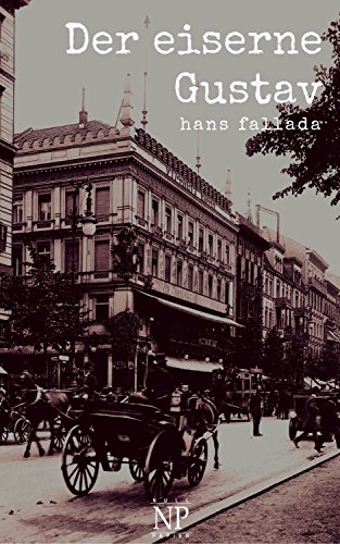 Der eiserne Gustav: Ungekürzte und kommentierte Ausgabe (Hans Fallada bei Null Papier)