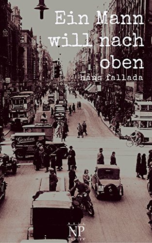 Ein Mann will nach oben: Ungekürzte und kommentierte Ausgabe (Hans Fallada bei Null Papier)