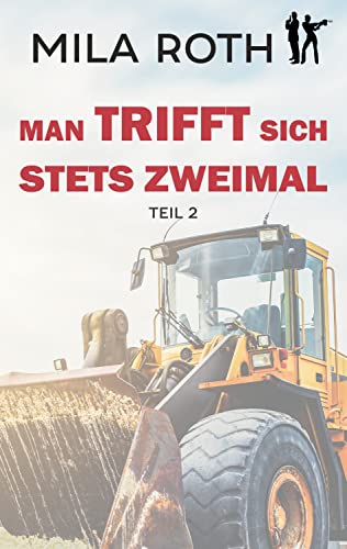 Man trifft sich stets zweimal (Teil 2): Agententhriller mit Action, Spannung, Humor, schlagfertigen Dialogen und einem Schuss Romance (Spionin wider Willen 12)