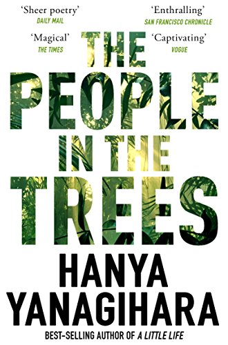 The People in the Trees: The Stunning First Novel from the Author of A Little Life (Picador Collection)