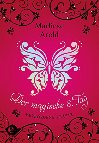Der magische achte Tag (Band 1): Verborgene Kräfte (8. Tag)