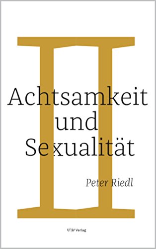 Achtsamkeit und Sexualität II: Eine spirituelle Praxis
