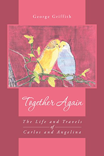 Together Again: The Life and Travels of Carlos and Angelina (English Edition)