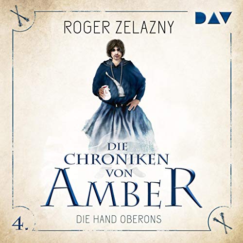 Die Hand Oberons: Die Chroniken von Amber: Corwin-Zyklus 4