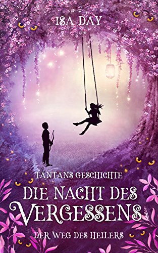Die Nacht des Vergessens: Tantans Geschichte (Der Weg des Heilers 4)