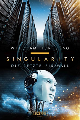 DIE LETZTE FIREWALL: SciFi-Thriller (Singularity 3)