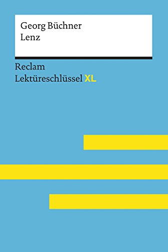 Lenz von Georg Büchner: Reclam Lektüreschlüssel XL: Lektüreschlüssel mit Inhaltsangabe, Interpretation, Prüfungsaufgaben mit Lösungen, Lernglossar