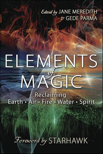 Elements of Magic: Reclaiming Earth, Air, Fire, Water & Spirit