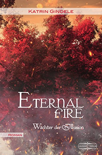 Eternal Fire: Wächter der Illusion (Wächter der Illusion (XKN93), Band: 3)