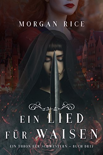 Ein Lied für Waisen (Ein Thron für Schwestern – Buch Drei) (Ein Thron für Zwei Schwestern 3)