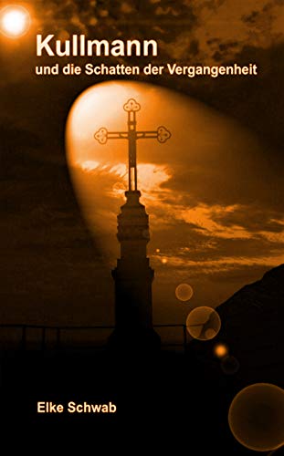 Kullmann und die Schatten der Vergangenheit: Kullmann-Reihe 5