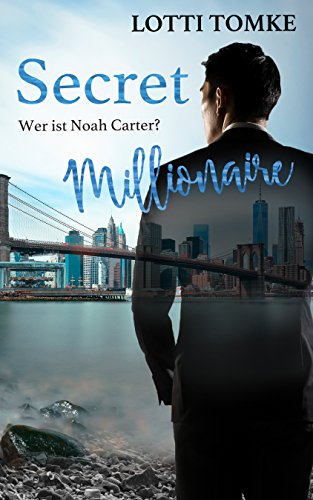 Secret Millionaire: Wer ist Noah Carter? (Upper East Side Lovestorys 1)