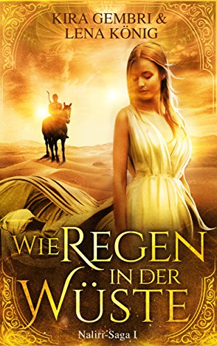 Wie Regen in der Wüste (Naliri-Saga 1)