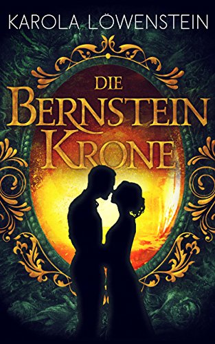 Die Bernsteinkrone (Die Bernstein-Chroniken 2)