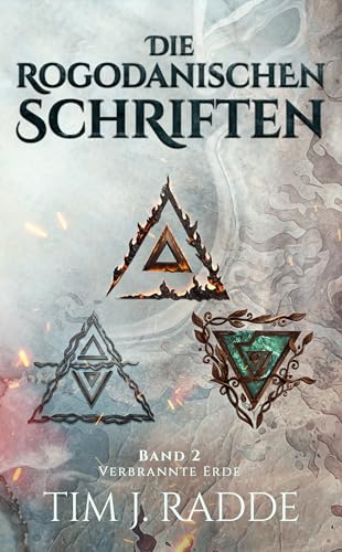 Die rogodanischen Schriften Band 2: Verbrannte Erde
