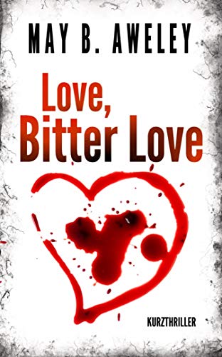 Love, Bitter Love: Kurzthriller