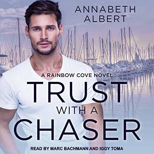 Trust with a Chaser: Rainbow Cove Series, Book 1