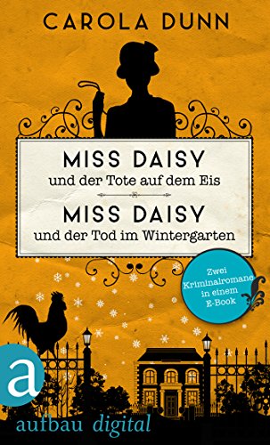 Miss Daisy und der Tote auf dem Eis & Miss Daisy und der Tod im Wintergarten: Zwei Kriminalromane in einem E-Book (Miss Daisy - Zwei Krimis in einem E-Book 1)