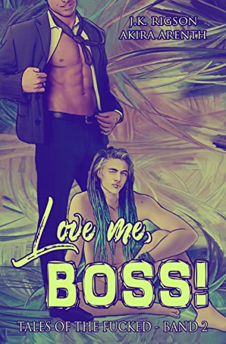 Love me, Boss!: (Tales of the Fucked - Band 2) (Tales of the Fucked - Schwule erotische Geschichten auf wahren Begebenheiten)
