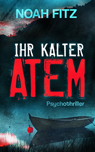 IHR KALTER ATEM Psychothriller von Noah Fitz (Karl-Breuer-Thriller 1)