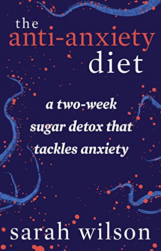 The Anti-Anxiety Diet: From the Bestselling Author of I Quit Sugar