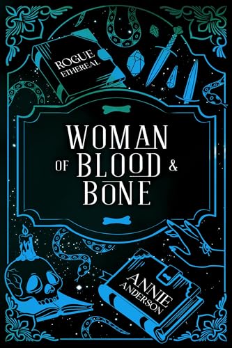 Woman of Blood & Bone: A Dark Witchy Urban Fantasy Series (Rogue Ethereal Book 1)