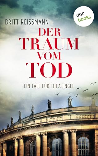 Der Traum vom Tod: Ein Fall für Thea Engel - Band 3 (Kommissarin Thea Engel)
