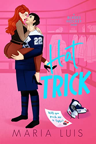 Hat Trick: A Reverse Grumpy/Sunshine Hockey Romance (Blades Hockey Book 3)