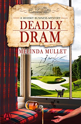 Deadly Dram: A Whisky Business Mystery