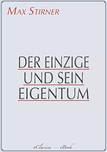 Max Stirner: Der Einzige und sein Eigentum [Mit Anmerkungen versehen]