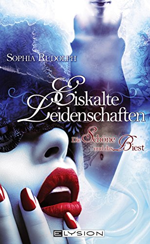 Eiskalte Leidenschaften: Die Schöne und das Biest
