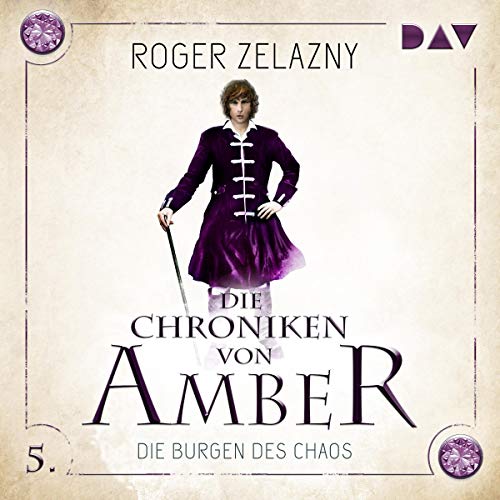 Die Burgen des Chaos: Die Chroniken von Amber: Corwin-Zyklus 5