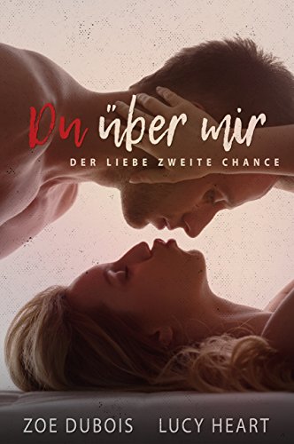 Du über mir: Der Liebe zweite Chance