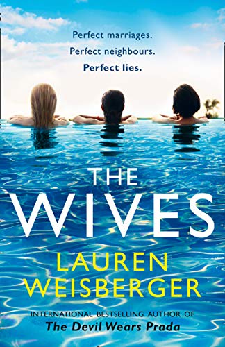 The Wives: Secrets, lies and betrayal in the dramatic new bestseller from the author of The Devil Wears Prada