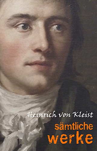 Heinrich von Kleist: Sämtliche Werke und briefe