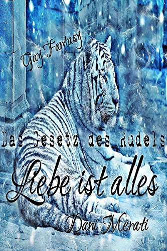 Liebe ist alles: Gay Fantasy (Das Gesetz des Rudels 3)