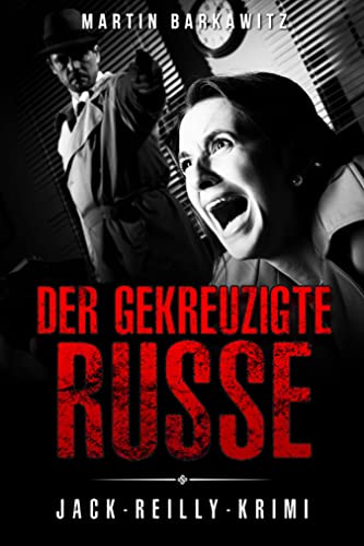 Der gekreuzigte Russe: Jack-Reilly-Krimi (Ein Fall für Jack Reilly 2)